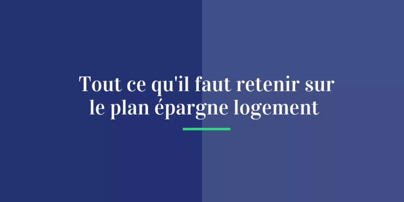Tout ce qu’il faut retenir sur le plan épargne logement